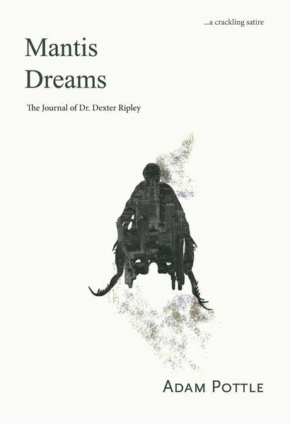 Book cover of 'Mantis Dreams: The Journal of Dr. Dexter Ripley'. Cover is white, with the title in the top left and the author's name bottom right. In the centre is the silhouette of a man in a wheelchair.